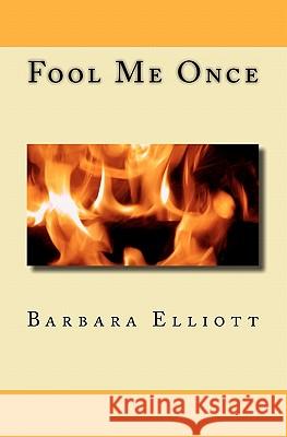 Fool Me Once Barbara Elliott 9781453790687 Createspace - książka