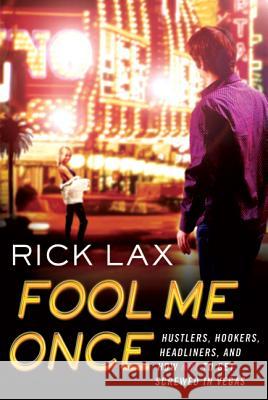 Fool Me Once: Hustlers, Hookers, Headliners, and How Not to Get Screwed in Vegas Rick Lax 9780312545703 St. Martin's Griffin - książka