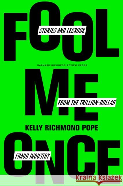 Fool Me Once: Scams, Stories, and Secrets from the Trillion-Dollar Fraud Industry Kelly Richmond Pope 9781647823917 Harvard Business Review Press - książka