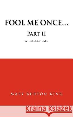 Fool Me Once...Part Ii King, Mary Burton 9781426992834 Trafford Publishing - książka