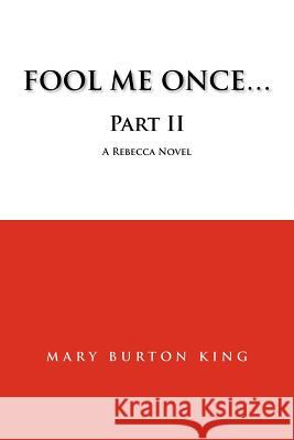 Fool Me Once...Part Ii King, Mary Burton 9781426992841 Trafford Publishing - książka