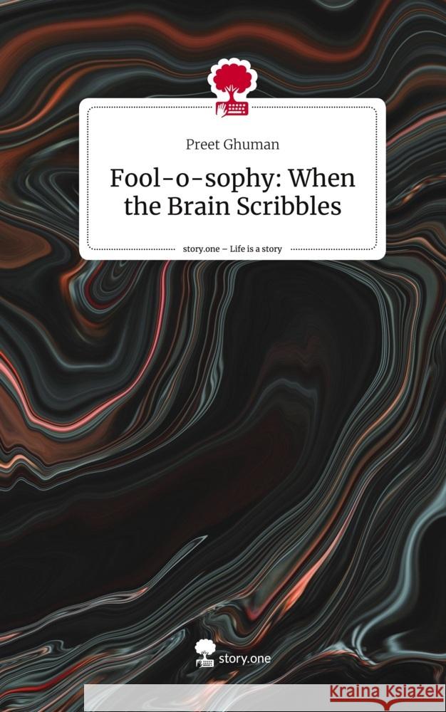 Fool-o-sophy: When the Brain Scribbles. Life is a Story - story.one Ghuman, Preet 9783710878084 story.one publishing - książka