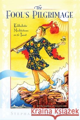 Fool's Pilgrimage: Kabbalistic Meditations on the Tarot [With CD] Stephan A. Hoeller 9780835608398 Quest Books (IL) - książka