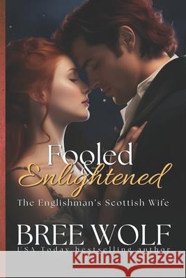 Fooled & Enlightened: The Englishman's Scottish Wife Bree Wolf 9783964820617 Bree Wolf - książka