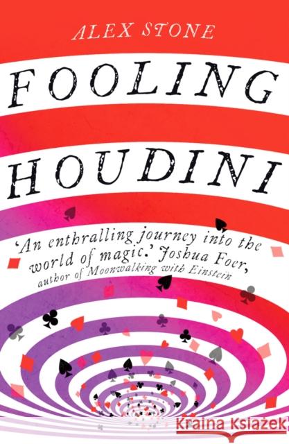 Fooling Houdini : Adventures in the World of Magic Alex Stone 9780099537335  - książka