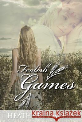 Foolish Games: A Sweet Small Town Romance Heather C. Myers 9781978256880 Createspace Independent Publishing Platform - książka