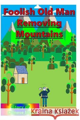 Foolish Old Man Removing Mountains: Story of Chinese Idiom Kung Linliu 9781790205806 Independently Published - książka