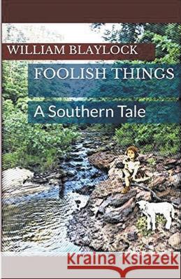 Foolish Things: A Southern Tale William Blaylock 9781393309161 Draft2digital - książka
