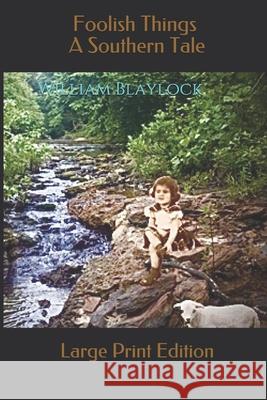 Foolish Things: A Southern Tale William Blaylock 9781734540307 Bowker Identifier Services - książka