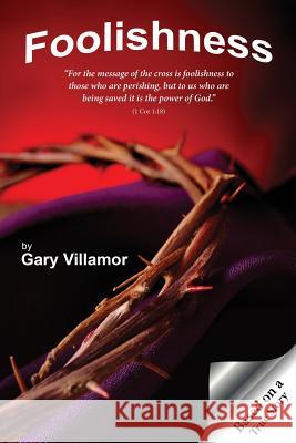 Foolishness Gary Villamor 9781530137930 Createspace Independent Publishing Platform - książka