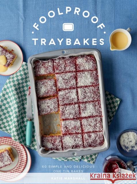 Foolproof Traybakes: 60 Simple and Delicious One-Tin Bakes Katie Marshall 9781837833238 Quadrille Publishing - książka
