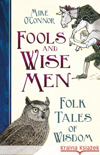 Fools and Wise Men: Folk Tales of Wisdom Mike O'Connor 9780750998710 The History Press Ltd - książka