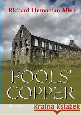 Fools' Copper (not to be confused with Ghost Beer) Hernaman Allen, Richard 9780244312268 Lulu.com - książka