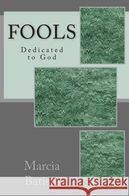 Fools: Dedicated to God Marcia Batiste 9781495284946 Createspace - książka