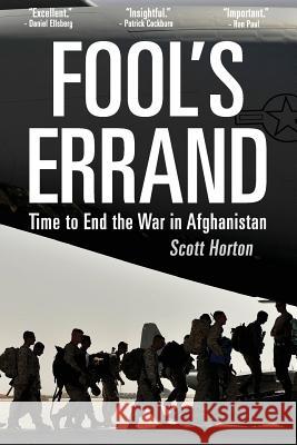 Fool's Errand: Time to End the War in Afghanistan Scott Horton 9781548650216 Createspace Independent Publishing Platform - książka