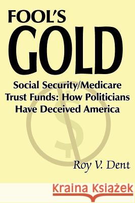 Fool's Gold Roy V. Dent 9781420830477 Authorhouse - książka