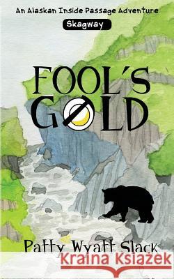 Fool's Gold Patty Wyatt Slack Angel Achterbosch Jessica Slack 9781945135019 Clay Inkpot Press - książka