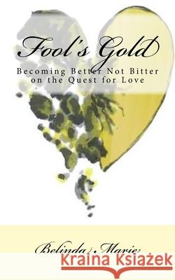 Fool's Gold: Becoming Better Not Bitter on the Quest For Love Chidi Kalu Belinda Marie 9781541346949 Createspace Independent Publishing Platform - książka