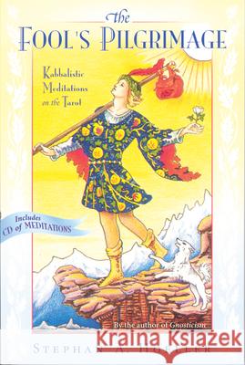 Fool's Pilgrimage: Kabbalistic Meditations on the Tarot [With CD] Stephan A. Hoeller 9780835608398 Quest Books (IL) - książka