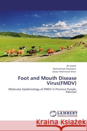 Foot and Mouth Disease Virus(FMDV) Saeed, Ali, Abubakar, Muhammad, Khan, Qaiser Mahmood 9783845477695 LAP Lambert Academic Publishing - książka