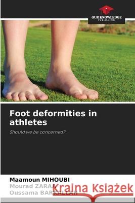 Foot deformities in athletes Maamoun Mihoubi, Mourad Zaraa, Oussama Barkallah 9786204142906 Our Knowledge Publishing - książka