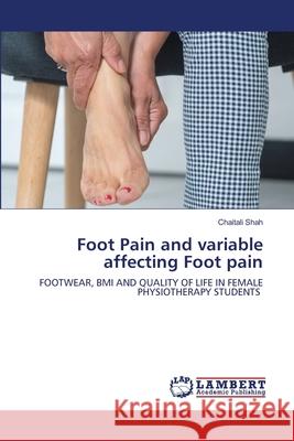 Foot Pain and variable affecting Foot pain Chaitali Shah 9786203305159 LAP Lambert Academic Publishing - książka