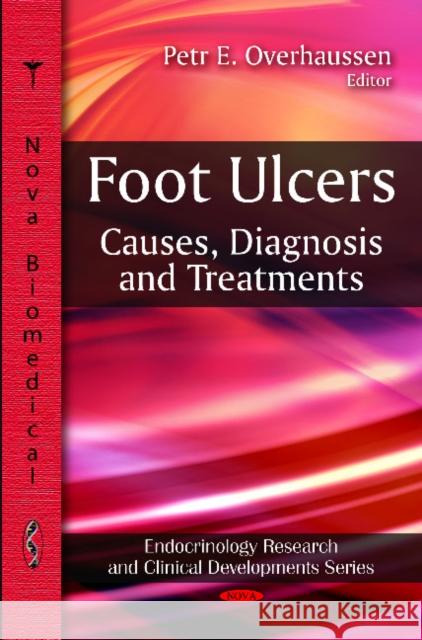 Foot Ulcers: Causes, Diagnosis & Treatments Petr E Overhaussen 9781607417996 Nova Science Publishers Inc - książka