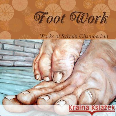 Foot Work Chamberlain Nyudo Artist Monk Founder Di Sylvain Nyudo Chamberlain 9781304265913 Lulu.com - książka