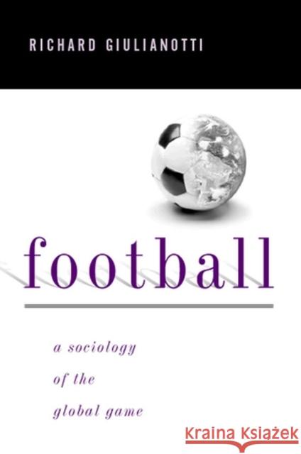 Football Giulianotti, Richard 9780745617695 BLACKWELL PUBLISHERS - książka