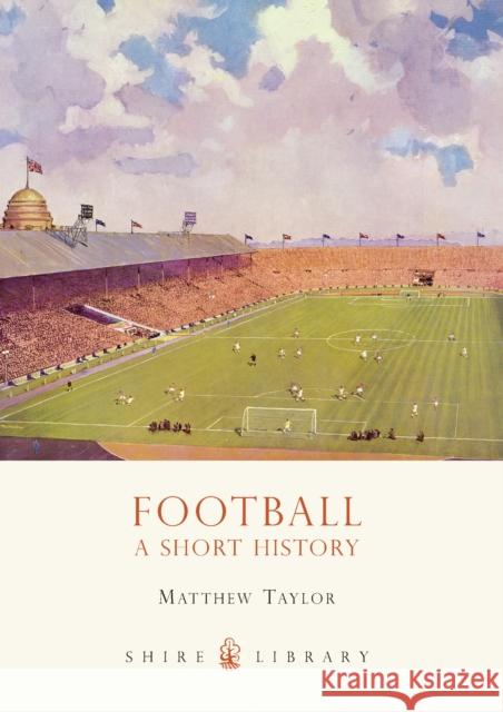 Football: A Short History Matthew Taylor 9780747810520 Bloomsbury Publishing PLC - książka