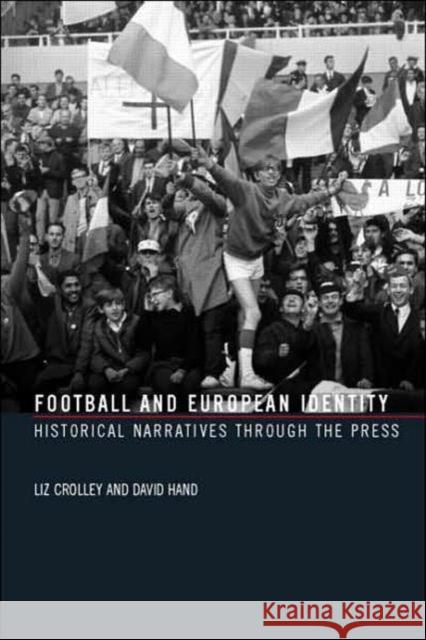 Football and European Identity: Historical Narratives Through the Press Crolley, Liz 9780415321877 Routledge - książka