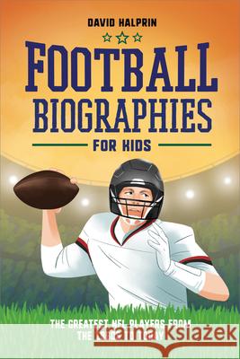 Football Biographies for Kids: The Greatest NFL Players from the 1960s to Today David Halprin 9781685395605 Rockridge Press - książka