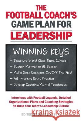 Football Coach's Game Plan for Leadership: Interviews with Football Legends, Detailed Organizational Plans and Coaching Strategies to Build Your Team' John M. Sike 9781976189876 Createspace Independent Publishing Platform - książka