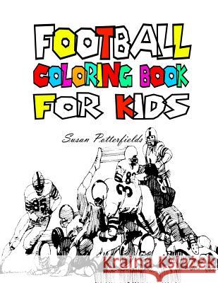 Football Coloring Book For Kids Potterfields, Susan 9781530189373 Createspace Independent Publishing Platform - książka