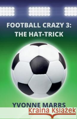 Football Crazy 3: The Hat-trick Yvonne Marrs 9798223735533 Wtsmp Publications - książka