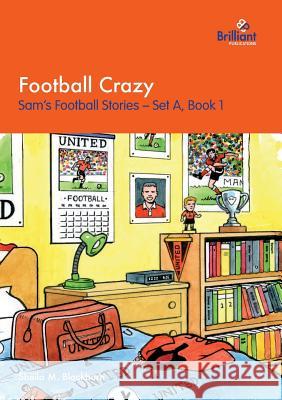 Football Crazy: Sam's Football Stories - Set A, Book 1 Sheila M Blackburn 9781903853016 Brilliant Publications - książka