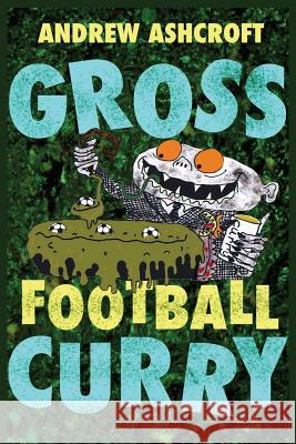 Football Curry Andrew Ashcroft 9781502389398 Createspace Independent Publishing Platform - książka