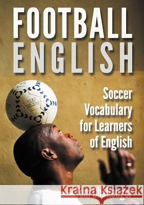 Football English: Soccer Vocabulary for Learners of English Challenger, Tom 9783950338201 Eniko Books - książka