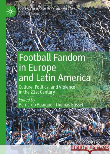 Football Fandom in Europe and Latin America: Culture, Politics, and Violence in the 21st Century  9783031064722 Springer International Publishing AG - książka