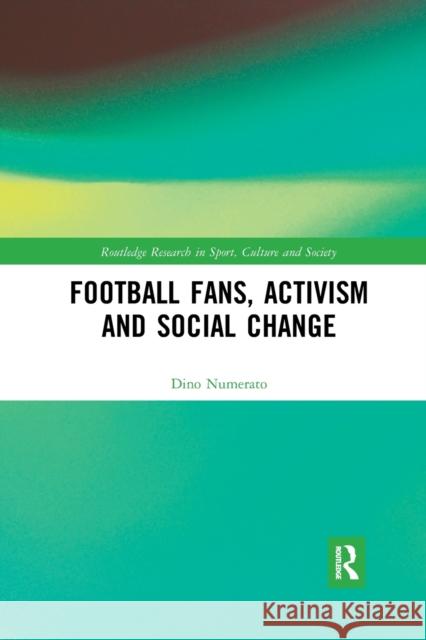 Football Fans, Activism and Social Change Dino Numerato 9780367894139 Routledge - książka