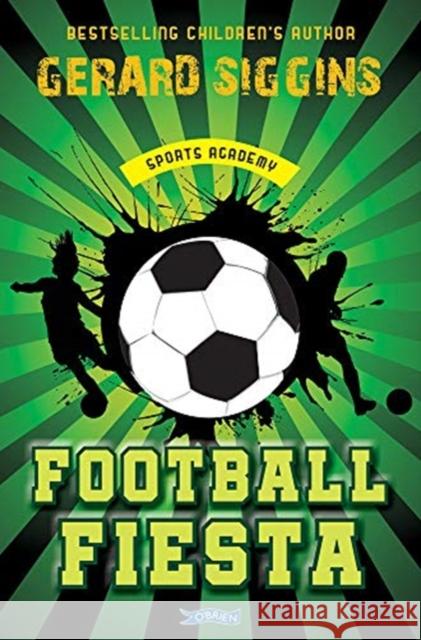 Football Fiesta: Sports Academy Book 1 Gerard Siggins 9781788490955 O'Brien Press - książka