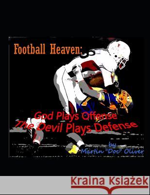 Football Heaven: : God Plays Offense the Devil Plays Defense Oliver, Diane L. 9781724082107 Independently Published - książka