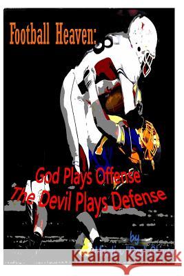 Football Heaven: God Plays Offense The Devil Plays Defense Oliver, Diane L. 9781495991011 Createspace - książka