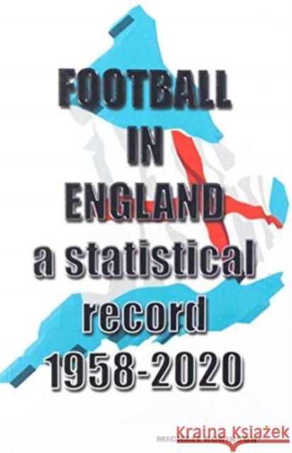 Football in England 1958-2020 Michael Robinson 9781862234550 Soccer Books Ltd - książka