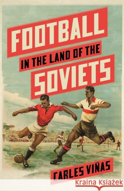 Football in the Land of the Soviets Carles Vinas 9780745347448 Pluto Press - książka