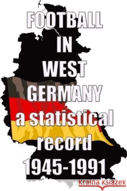 Football in West Germany 1945-1991: a statistical record Michael Robinson 9781862234796 Soccer Books Ltd - książka