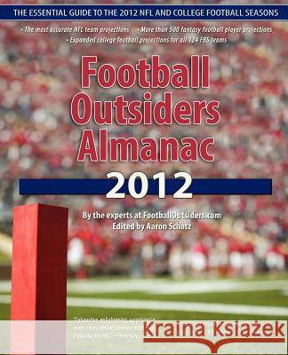 Football Outsiders Almanac 2012: The Essential Guide to the 2012 NFL and College Football Seasons  9781478201526  - książka
