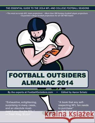 Football Outsiders Almanac 2014: The Essential Guide to the 2014 NFL and College Football Seasons Aaron Schatz Bill Connelly Doug Farrar 9781500628024 Createspace - książka