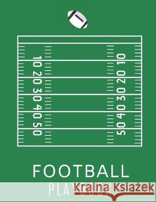 Football Playbook: Gifts For Football Coaches To Draw The Field Strategy - 8.5 X 11 size Football Playbook For Kids and Adults Football Playbook Publishing 9781712136058 Independently Published - książka
