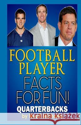 Football Player Facts for Fun! Quarterbacks Stephen R. Donaldson Wyatt Michaels 9781490577357 G. P. Putnam's Sons - książka